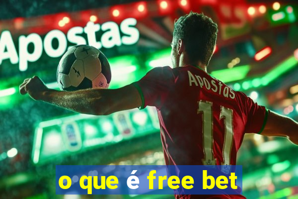 o que é free bet