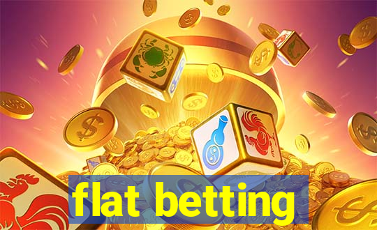 flat betting