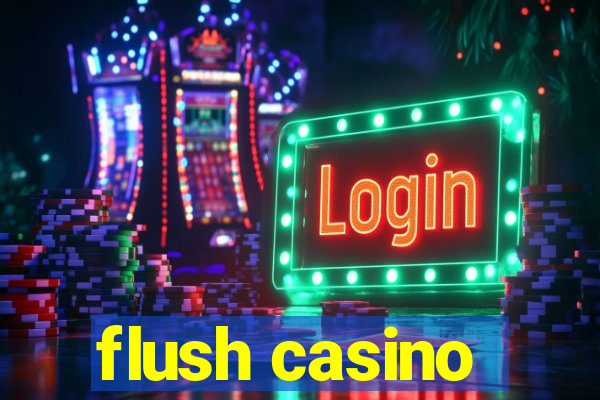 flush casino