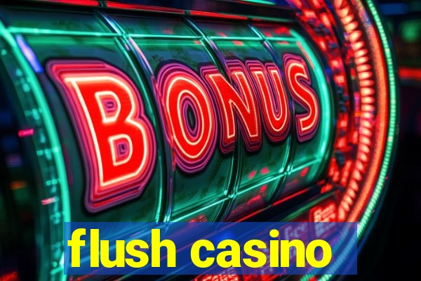 flush casino