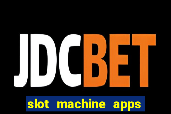 slot machine apps for real money