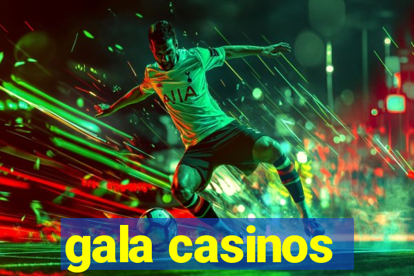 gala casinos