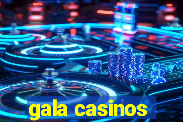 gala casinos