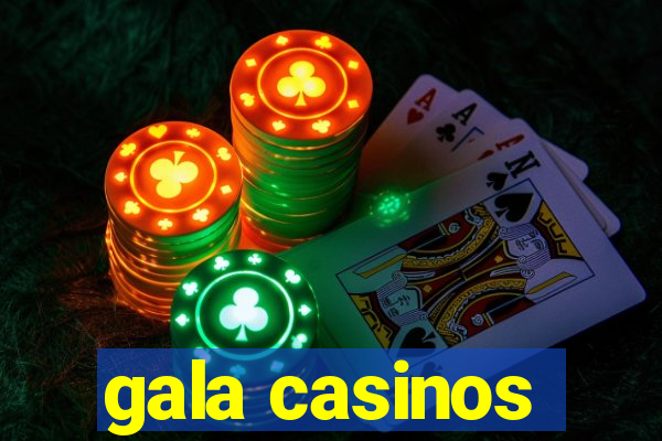 gala casinos