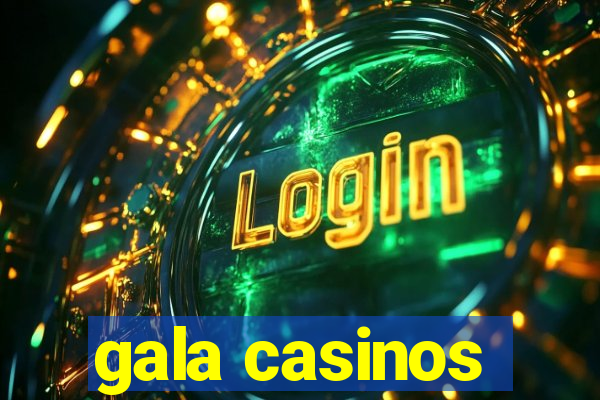 gala casinos