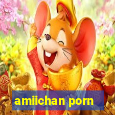 amiichan porn