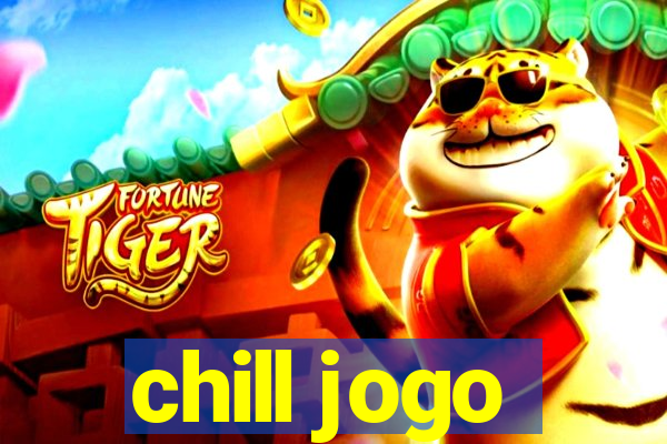 chill jogo