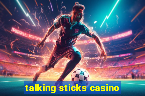 talking sticks casino