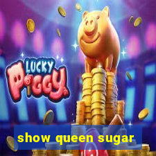 show queen sugar