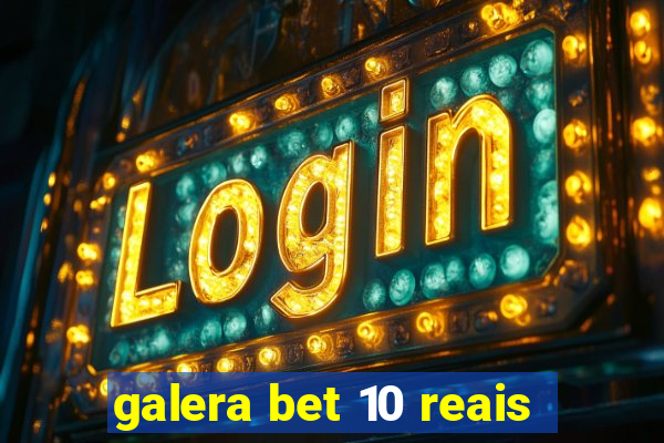 galera bet 10 reais