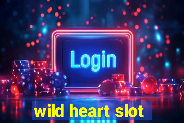 wild heart slot