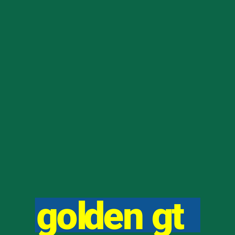 golden gt