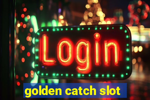 golden catch slot