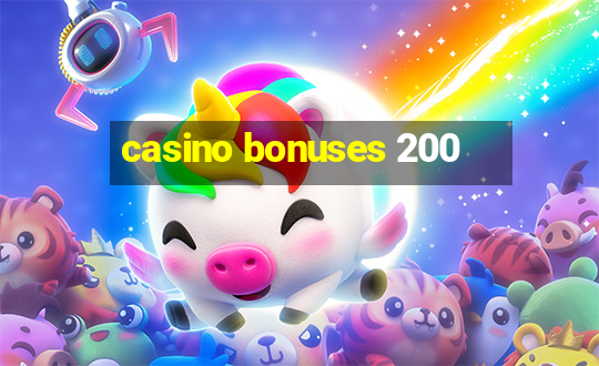 casino bonuses 200