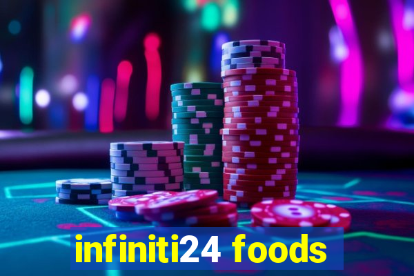 infiniti24 foods