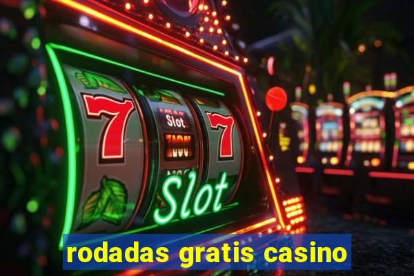 rodadas gratis casino