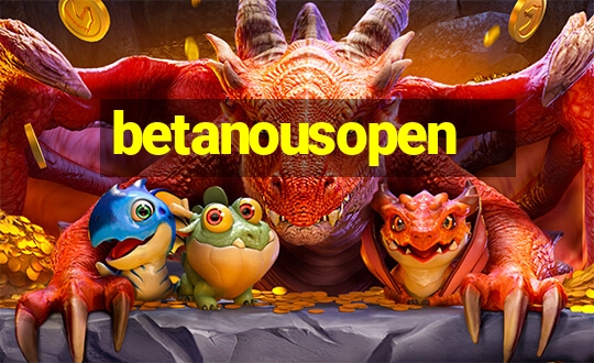 betanousopen