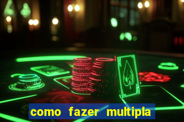 como fazer multipla na bet365