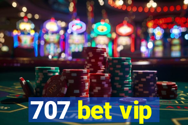 707 bet vip