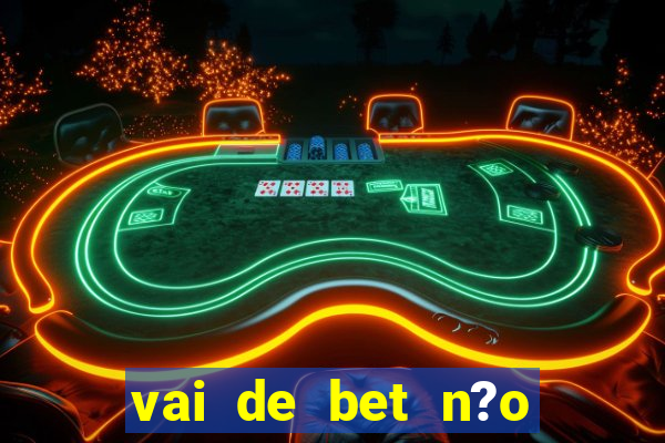 vai de bet n?o consigo sacar