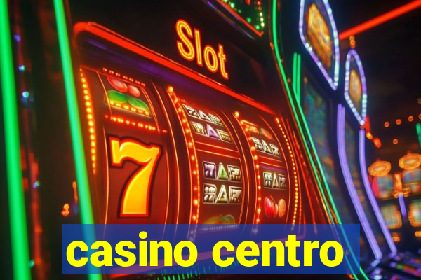 casino centro