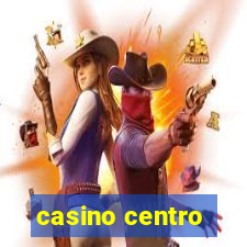 casino centro