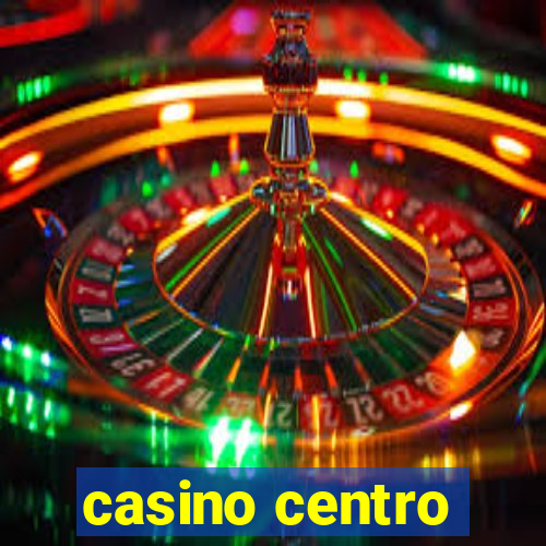 casino centro