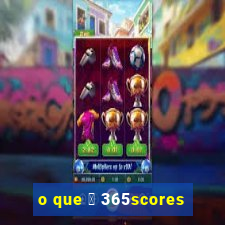 o que 茅 365scores