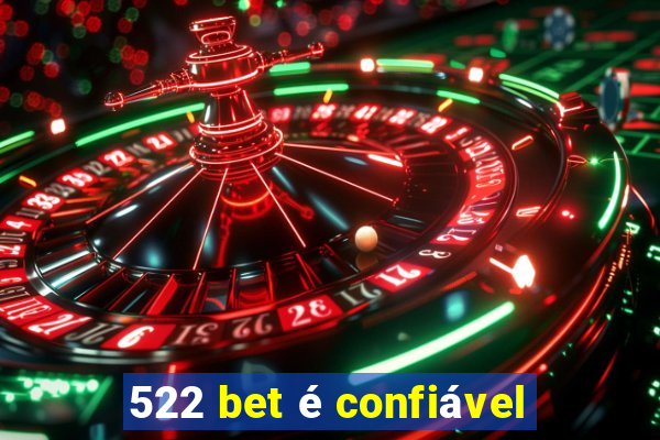 522 bet é confiável