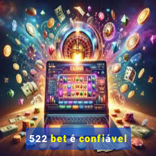 522 bet é confiável