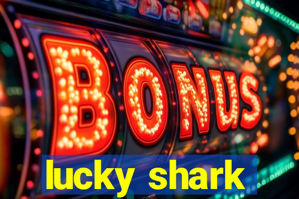 lucky shark