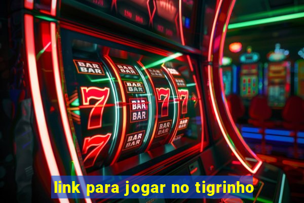 link para jogar no tigrinho