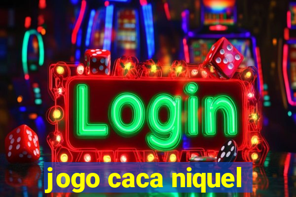 jogo caca niquel