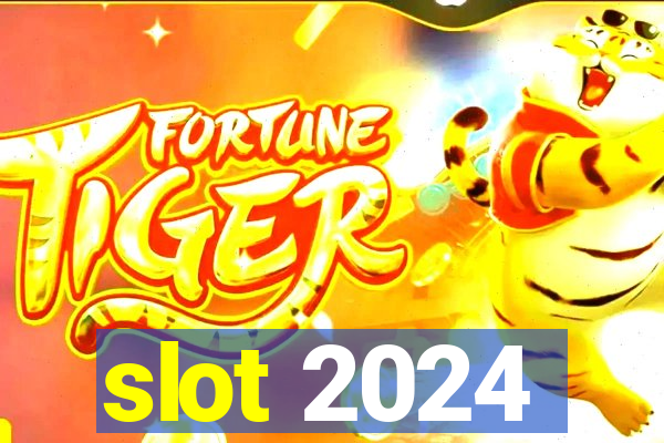 slot 2024