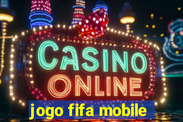 jogo fifa mobile