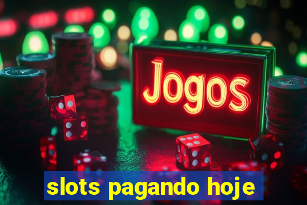 slots pagando hoje