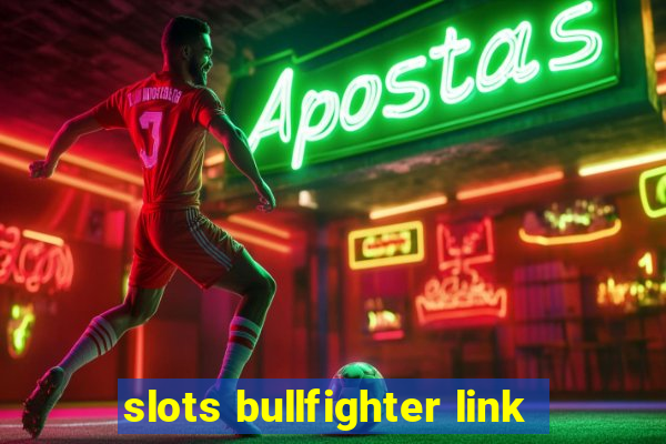 slots bullfighter link