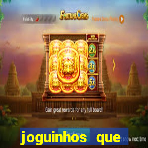 joguinhos que ganham dinheiro