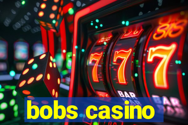 bobs casino