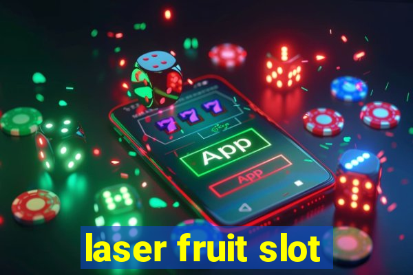 laser fruit slot