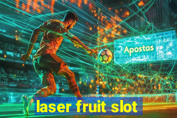 laser fruit slot