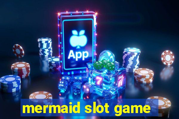 mermaid slot game