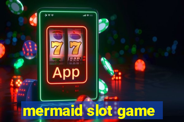 mermaid slot game