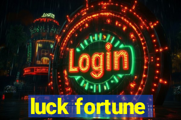 luck fortune