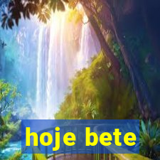 hoje bete