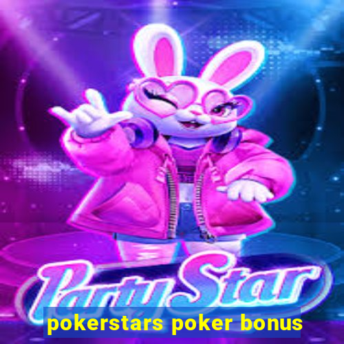 pokerstars poker bonus