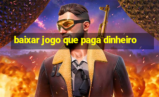 baixar jogo que paga dinheiro