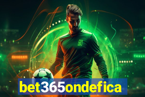 bet365ondefica