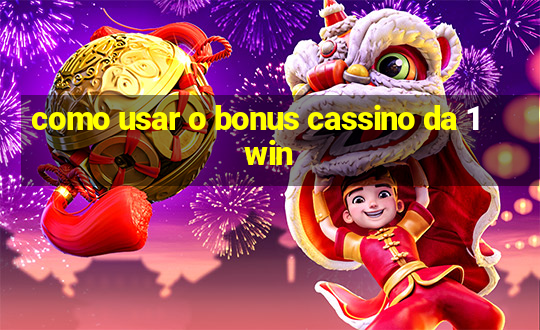 como usar o bonus cassino da 1win