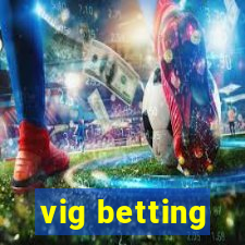 vig betting